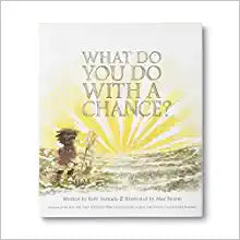 What Do You Do With A Chance by Kobi Yamada