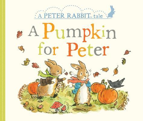 A Pumpkin for Peter: A Peter Rabbit Tale Board Book
