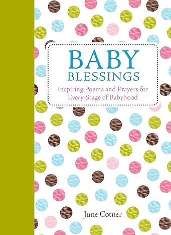 Baby Blessings: Inspiring Poems and Prayers for Every Stage of Babyhood Hardcover