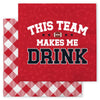 This Team Makes Me Drink Cocktail Napkins
