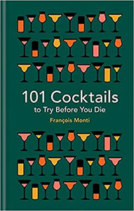 101 Cocktails to Try Before You Die - Hardcover