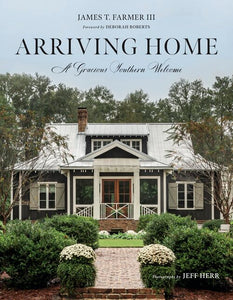 Arriving Home: A Gracious Southern Welcome by James Farmer