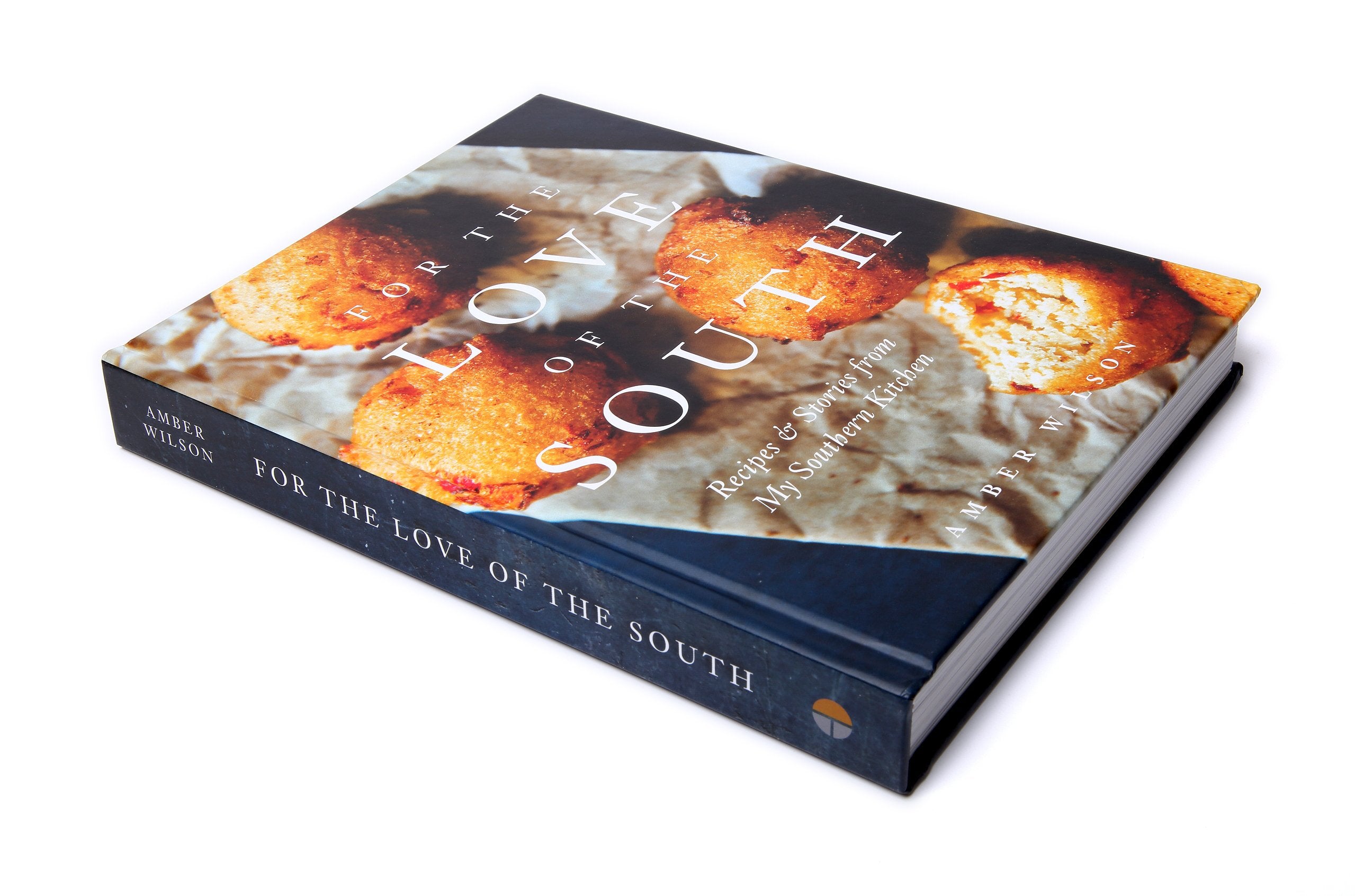 For the Love of the South: Recipes and Stories from My Southern Kitchen by Amber Wilson