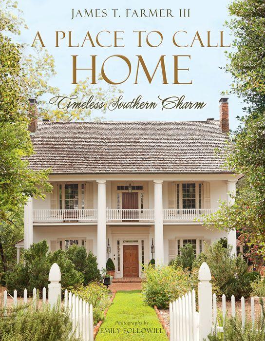 A Place to Call Home: Timeless Southern Charm by James Farmer